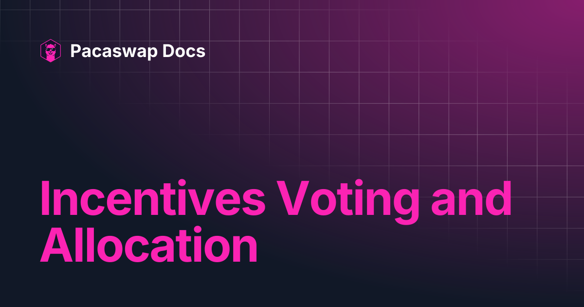 Incentives Voting and Allocation | Pacaswap Docs
